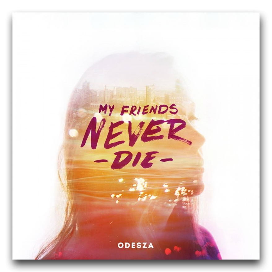 ODESZA - My Friends Never Die (EP) (2013/MP3)