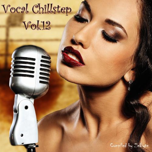 VA - Vocal Chillstep Vol.12 [Compiled by Zebyte] (2014) MP3