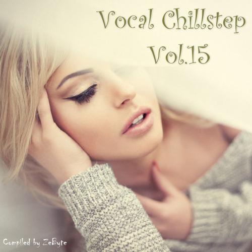 VA - Vocal Chillstep Vol.15 [Compiled by Zebyte] (2015) MP3