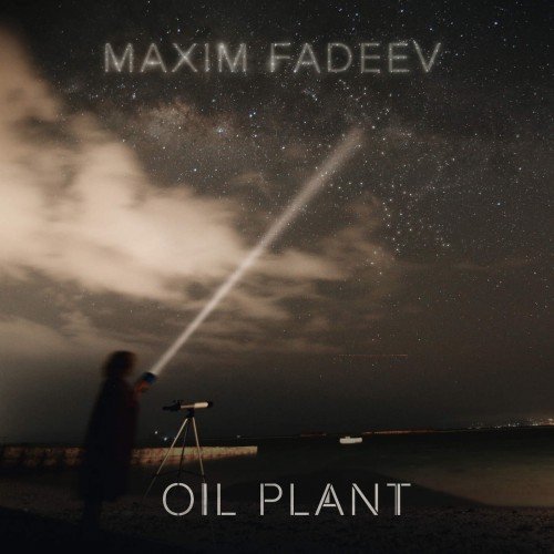 Maxim Fadeev - Oil Plant (2016/MP3)