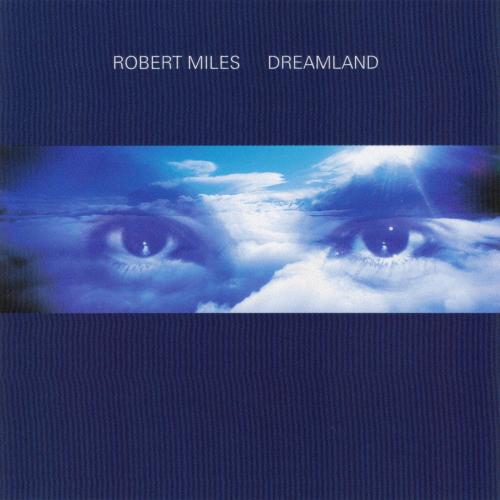 Robert Miles - Dreamland (1996) FLAC