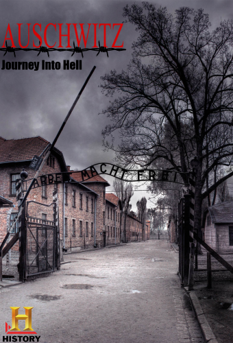 Освенцим. Путешествие в ад / Auschwitz. Journey Into Hell (2013/HDTVRip) 720p