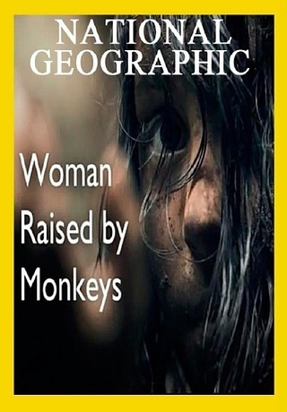 Женщина, воспитанная обезьянами / National Geographic. Woman Raised by Monkeys (2014/SATRip) от GeneralFilm